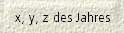 x, y, z des Jahres
